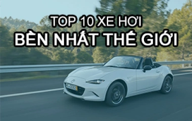Hãng Xe Ô Tô Bền Nhất Thế Giới Là Hãng Nào? – Top 10 Xe Tốt Nhất